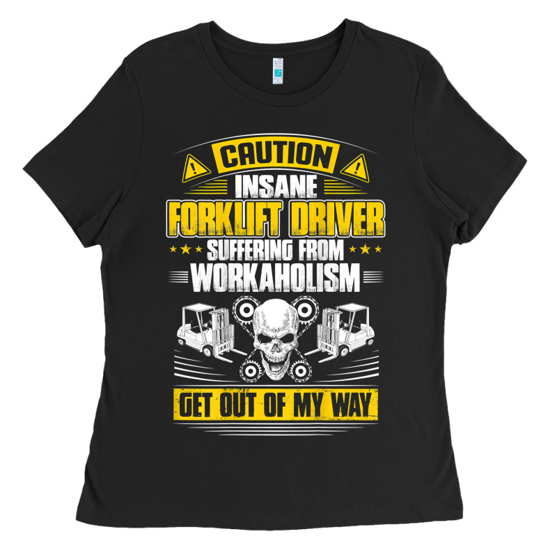 Forklift Operator Get Out Of My Way Forklift Driver T Shirt Ladies Tee by SnappyArt | Teevron