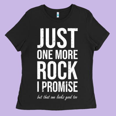 Rockhounds Gear Gift Just One More Rock Funny Rockhounding Ladies Tee Designed By Snappyart