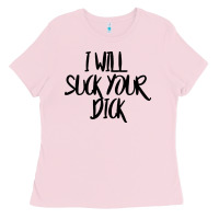 Bubblegum Pink i will suck your dick Ladies Tee - FloraArt