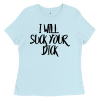 Baby Blue i will suck your dick Ladies Tee - FloraArt