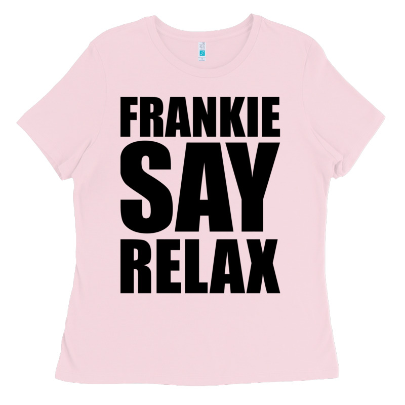 Frankie Say Relax Essential Ladies Tee by FloraArt | Teevron