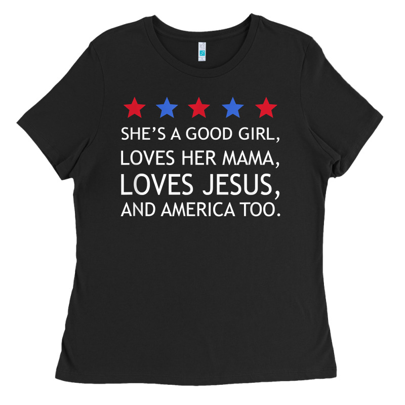 She's A Good Girl, She's Loves Her Mama, Loves Jesus T Shirt Ladies Tee by FloraArt | Teevron