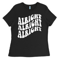 Alright Alright Alright Ladies Tee | Teevron