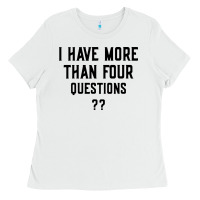 White i have more than four questions Ladies Tee - ArtMosaic