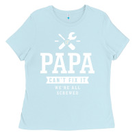 Baby Blue If Papa Can't Fix It We're All Screwed - Fathers Day Ladies Tee - ArtMosaic