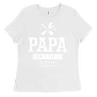 White If Papa Can't Fix It We're All Screwed - Fathers Day Ladies Tee - ArtMosaic