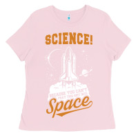 Bubblegum Pink Science: Because You Can't Pray This Shit Into Space Ladies Tee - artisFamous