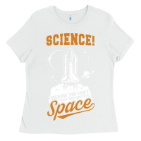 White Science: Because You Can't Pray This Shit Into Space Ladies Tee - artisFamous