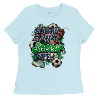 Baby Blue Sorry can't Soccer bye Ladies Tee - HowdyJamesFarm