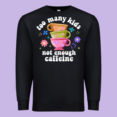 Too Many Kids Not Enough Caffeine Premium Sweatshirt Designed By Jahusdesignshop
