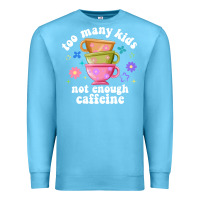 Ocean Blue too many kids not enough caffeine Premium Sweatshirt - JahusDesignShop