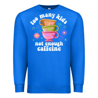 True Royal too many kids not enough caffeine Premium Sweatshirt - JahusDesignShop