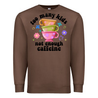 Chestnut too many kids not enough caffeine Premium Sweatshirt - JahusDesignShop