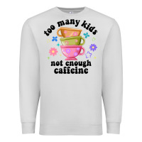 Dove Grey too many kids not enough caffeine Premium Sweatshirt - JahusDesignShop