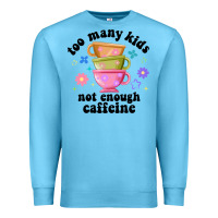 Ocean Blue too many kids not enough caffeine Premium Sweatshirt - JahusDesignShop