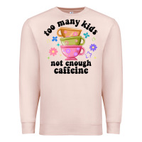Pale Pink too many kids not enough caffeine Premium Sweatshirt - JahusDesignShop