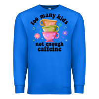 True Royal too many kids not enough caffeine Premium Sweatshirt - JahusDesignShop
