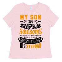 Bubblegum Pink My Son Is Super Awesome His Stepdad Ladies Tee - artisFamous