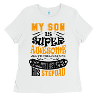 White My Son Is Super Awesome His Stepdad Ladies Tee - artisFamous