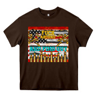 Chocolate Brown fuck around and find out Heavy Core Tee - TumblerDesignByShophia