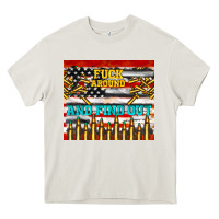 Cream fuck around and find out Heavy Core Tee - TumblerDesignByShophia