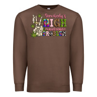 Chestnut somebody's high maintenance  problem Premium Sweatshirt - JahusDesignShop