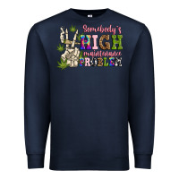 Navy somebody's high maintenance  problem Premium Sweatshirt - JahusDesignShop