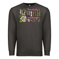 Smoke somebody's high maintenance  problem Premium Sweatshirt - JahusDesignShop