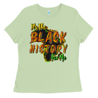 It's The Black History For Me Ladies Tee | Teevron