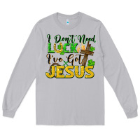 Moon Dust i don't need luck i've got jesus Long Sleeve Tee - FaDigitalArtStudio