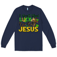 Navy i don't need luck i've got jesus Long Sleeve Tee - FaDigitalArtStudio