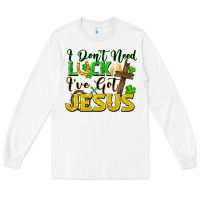 White i don't need luck i've got jesus Long Sleeve Tee - FaDigitalArtStudio
