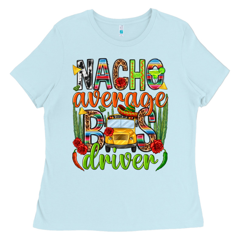 Nacho Average Bus Driver Mexico Ladies Tee by HowdyJamesFarm | Teevron