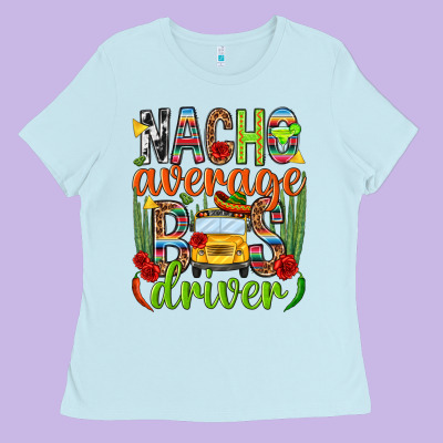 Nacho Average Bus Driver Mexico Ladies Tee Designed By Howdyjamesfarm