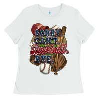 White Sorry can't Baseball bye Ladies Tee - HowdyJamesFarm