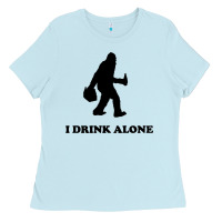 Baby Blue bigfoot sasquatch i drink alone Ladies Tee - artisFamous