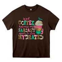 Chocolate Brown iced coffee because my sarcasm needs to stay hydra Heavy Core Tee - Jasminsmagicworld