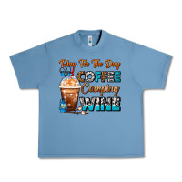 Pebble Blue Plan For The Day Coffee Camping Wine Frappe Coffee Urban Heavy Tee - FaDigitalArtStudio