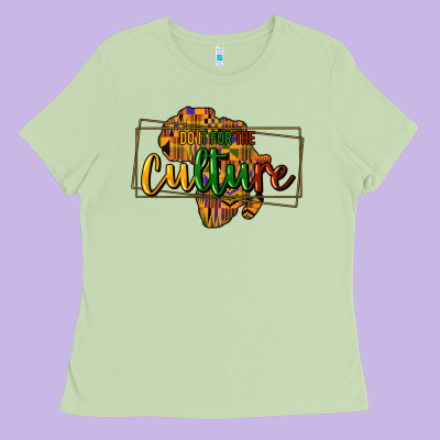Do It For The Culture Ladies Tee Designed By Howdyjamesfarm