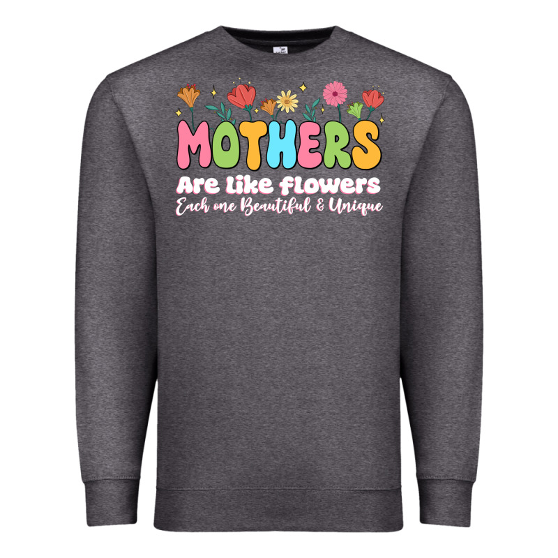 Mothers Are Like Flowers Premium Sweatshirt by JahusDesignShop | Teevron