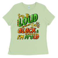 Matcha Say it loud i'm black and i'm proud Ladies Tee - HowdyJamesFarm