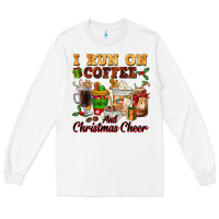 White i run on coffee and christmas cheer Long Sleeve Tee - FaDigitalArtStudio