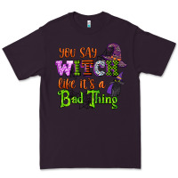 Plum you say witch like its a bad thing Premium Tee - CowGirlArtShop