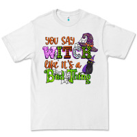 White you say witch like its a bad thing Premium Tee - CowGirlArtShop
