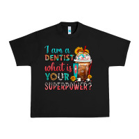 Black I Am A Dentist What Is Your Superpower Frappe Urban Heavy Tee - FaDigitalArtStudio