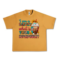 Peanut Butter I Am A Dentist What Is Your Superpower Frappe Urban Heavy Tee - FaDigitalArtStudio