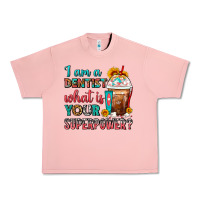 Salmon I Am A Dentist What Is Your Superpower Frappe Urban Heavy Tee - FaDigitalArtStudio