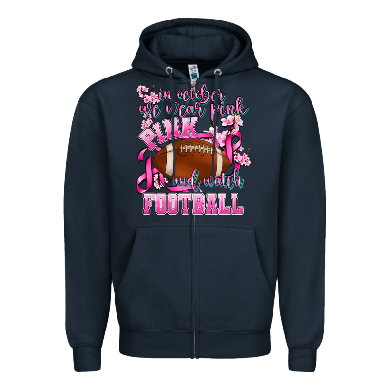 In October We Wear Pink And Watch Football Zipper Hoodie by AdoDesignShop | Teevron