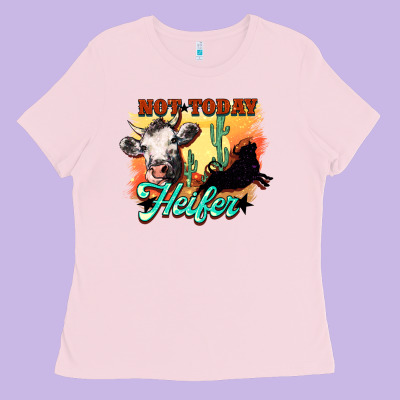 Not Today Heifer Ladies Tee Designed By Howdyjamesfarm