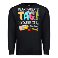 Black dear parents tag youare it teacher Premium Sweatshirt - JahusDesignShop